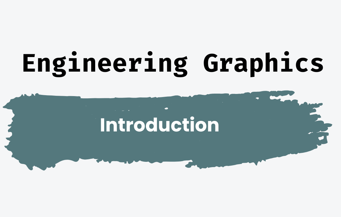 Engineering Graphics – Introduction